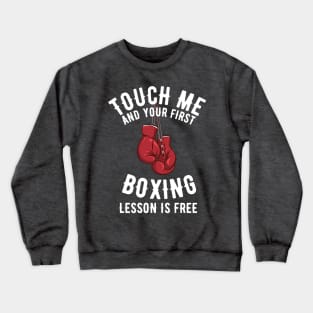 Touch Me and Your First Lesson Boxing is Free Crewneck Sweatshirt